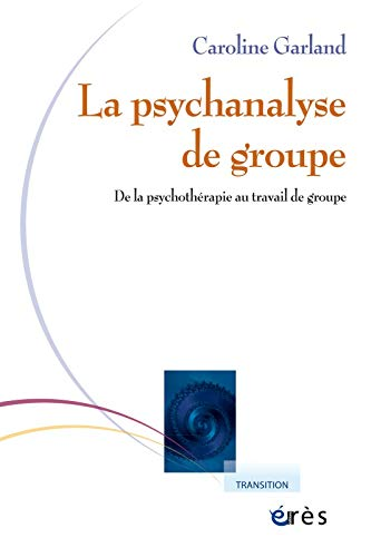 La psychanalyse de groupe : de la psychothérapie au travail de groupe