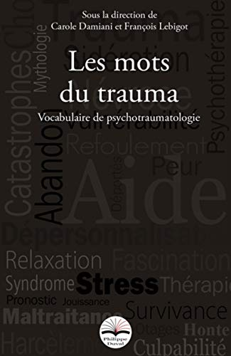 Les mots du trauma : vocabulaire de psychotraumatologie