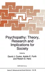 Psychopathy : theory, research, and implications for society