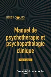 Manuel de psychothérapie et psychopathologie clinique : enfants, adolescents, adultes