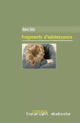 Fragments d'adolescence : Notes de voyage d'un psychiatre au pays des ados