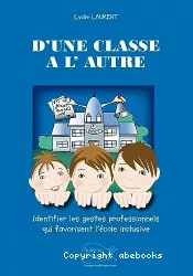 D'une classe à l'autre : identifier les gestes professionnels qui favorisent l'école inclusive