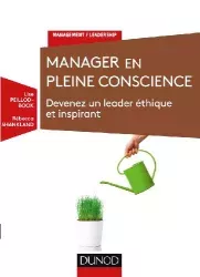 Manager en pleine conscience : devenez un leader éthique et inspirant