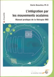 L'intégration par les mouvements oculaires : manuel pratique de la thérapie IMO