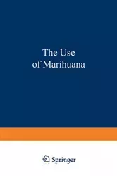 The use of marihuana : a psychological and psysiological inquiry