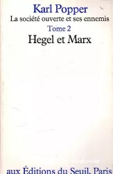La société ouverte et ses ennemis. Hegel et Marx. Tome II
