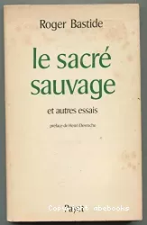 Le sacré sauvage et autres essais