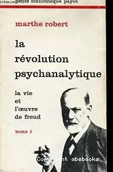 La révolution psychanalytique. 2, la vie et l'oeuvre de Freud