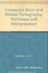Computed brain and orbital tomography : technique and interpretation