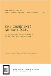 Une chrétienté au XIXème siècle ? La vie religieuse des populations du diocèse d'Arras (1840-1914) Tome II