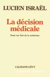 La décision médicale : essai sur l'art de la médecine