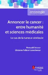Annoncer le cancer : entre humanité et sciences médicales. Le cas de la tumeur cérébrale