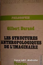 Les structures anthropologiques de l'imaginaire. Introduction à l'archétypologie générale
