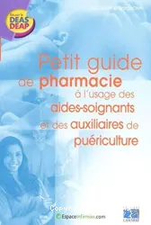 Petit guide de pharmacie à l'usage des aides-soignants et des auxiliaires de puériculture
