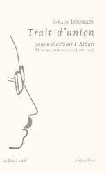 Trait-d'union, Journal de Saint-Alban. Éditoriaux, articles, notes (1950-1962)