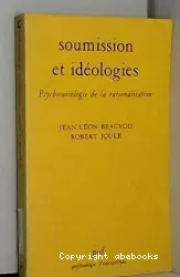 Soumission et idéologies : psychosociologie de la rationalisation