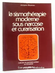 La sismothérapie moderne sous narcose et curarisation