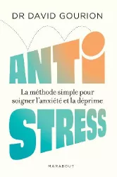 Antistress : la méthode simple pour soigner l'anxiété et la déprime