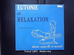 Eutonie et relaxation : détente corporelle et mentale