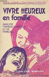 Vivre heureux en famille. Analyse transactionnelle et vie familiale.