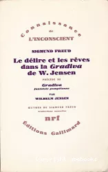 Le délire et rêves dans la 'Gradiva' de W. Jensen précédé de Gradiva, fantaisie pompéienne