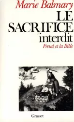 Le sacrifice interdit. Freud et la Bible