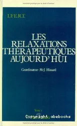 Les relaxations thérapeutiques aujourd'hui : actes du premier colloque international de relaxation,juin 1987 - tome 2