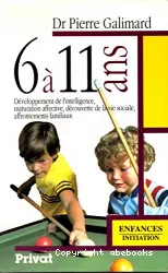 6 à 11 ans : développement de l'intelligence, maturation affective, découverte de la vie sociale, affrontements familiaux
