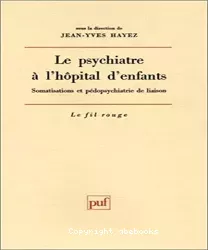 Le psychiatre à l'hôpital d'enfants : somatisations et pédopsychiatrie de liaison