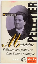 Madeleine Pelletier, une féministe dans l'arène politique ou la vie originale et tragique dune femme qui...