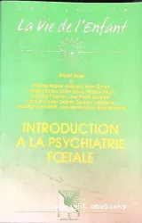 Introduction à la psychiatrie foetale : les aspects psychologiques et psychopathologiques en médecine foetale et diagnostic prénatal