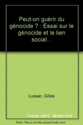 Peut-on guérir du génocide ? Essai sur le génocide et le lien social à partir de l'étude de la transmission et de la rupture de filiation dans le génocide des Arméniens