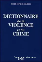 Dictionnaire de la violence et du crime