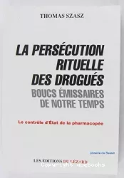 La persécution rituelle des drogues boucs émissaires de notre temps