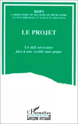 Le projet : un défi nécessaire face à une société sans projet