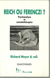 Reich ou Ferenczi ? : psychanalyse et somatothérapies