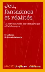 Jeu, fantasmes et réalités : le psychodrame psychanalytique à l'adolescence