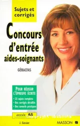 Concours d'entrée aides-soignants : sujets et corrigés, épreuve écrite