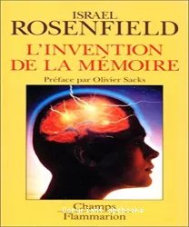 L'invention de la mémoire : le cerveau, nouvelles donnés