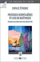 Espace éthique : pratiques hospitalières et lois de bioéthique (perspectives de révisions des lois du 29 juillet 1994)