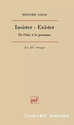 Insister, exister : de l'être à la personne