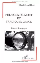 Pulsions de mort et tragiques grecs : carnets de voyages