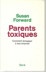 Parents toxiques : comment échapper à leur emprise