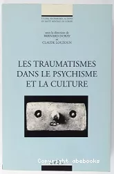 Les traumatismes dans le psychisme et la culture : le traitement des conséquences des traumatismes : colloque international et pluridisciplinaire
