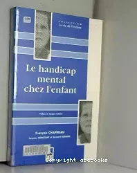 Le handicap mental chez l'enfant : une synthèse pour comprendre, agir, décider