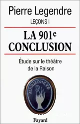 La 901e conclusion : étude sur le théâtre de la raison : leçons 1