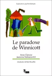 Le paradoxe de Winnicott : de la naissance à la création : essai suivi d'entretiens