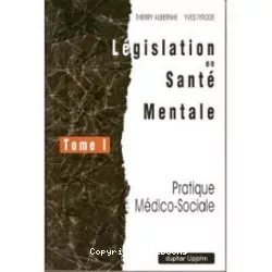 Législation en santé mentale. tome 1, pratique médico-sociale