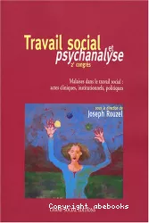 Travail social et psychanalyse. 2e congrès. Malaises dans le travail social : actes cliniques, institutionnels, politiques