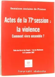 La violence. Comment vivre ensemble ? Actes des semaines sociales de France
